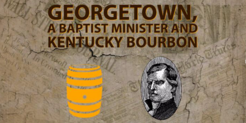 Georgetown, a Baptist Minister and Kentucky Bourbon