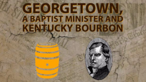 Georgetown, a Baptist Minister and Kentucky Bourbon